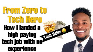 From Zero to Tech Hero: How I Landed a High Paying Tech Job With No Experience
