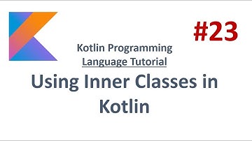 Kotlin Tutorial - 23 - Using Inner classes in Kotlin