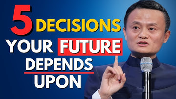 5 Decisions That Will Change Your Life Forever | Powerful Motivational Speech About Success |Jack Ma
