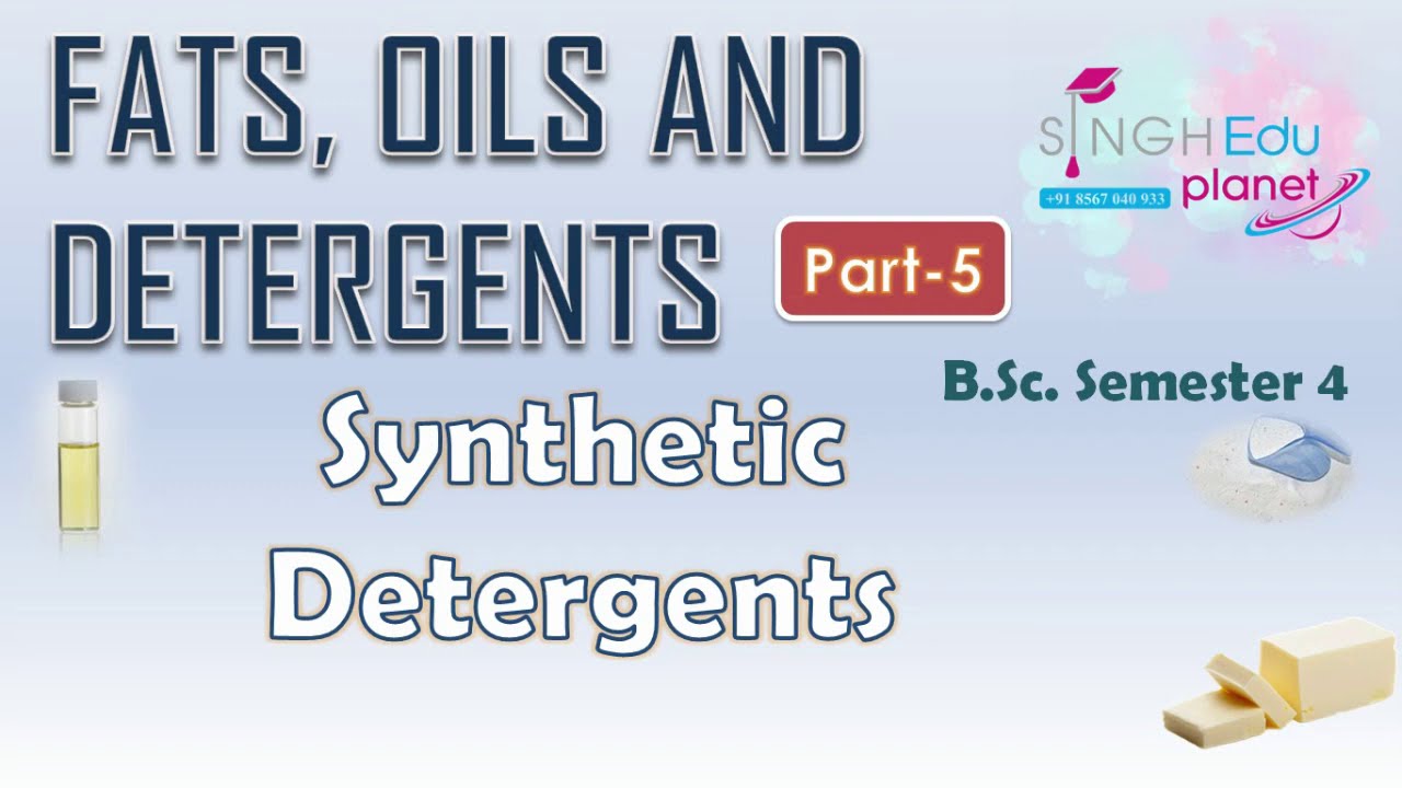 Fats Oils and Detergents Part 5Detergents BSc 4th