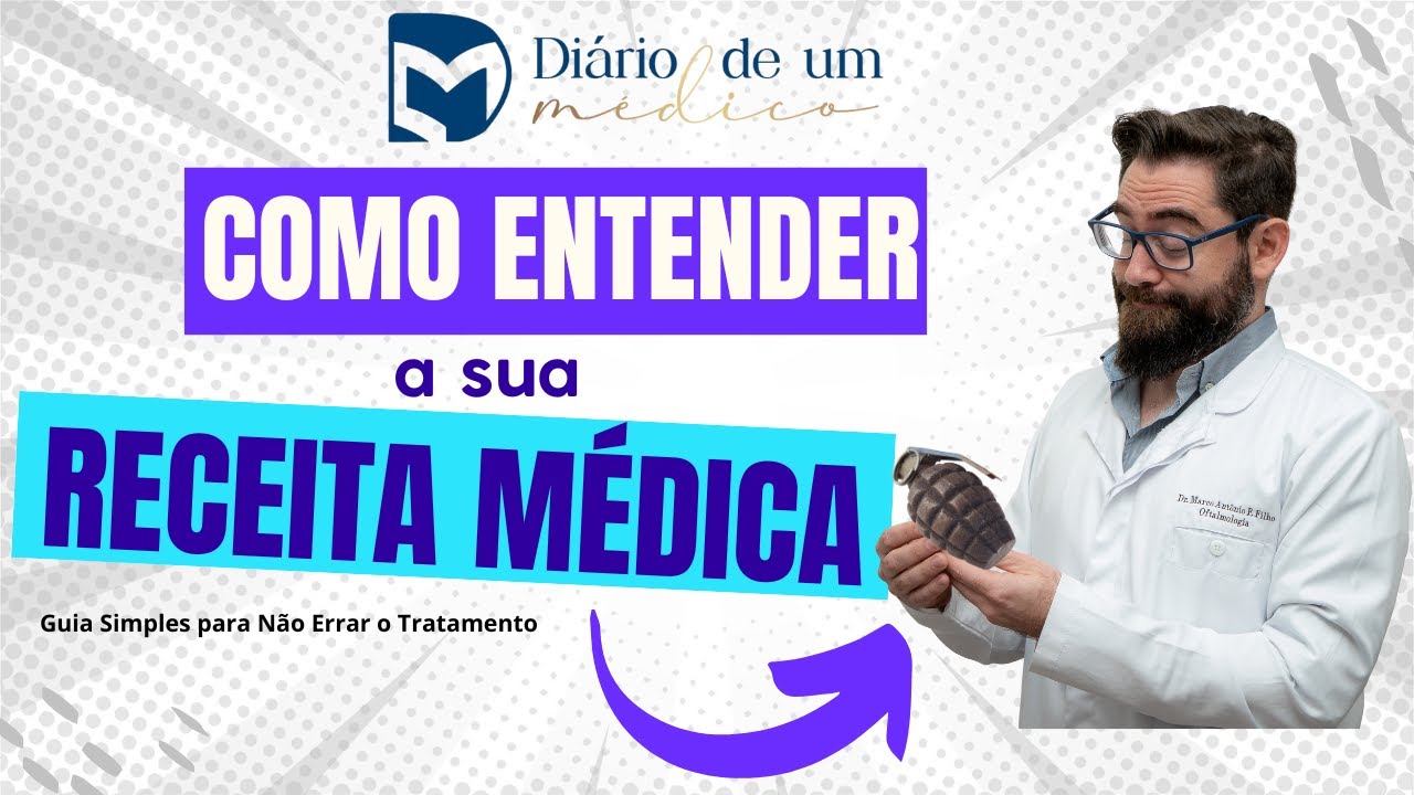Como entender sua Receita Médica - Guia simples para não errar o tratamento. Diário de um Médico #3