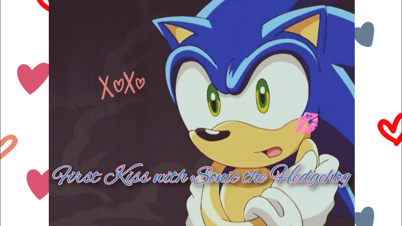When you kiss for the first time, Sonic Boyfriend Scenarios