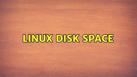 Linux disk space (2 Solutions!!)