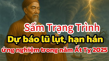 Sấm Trạng Trình Nguyễn Bỉnh Khiêm và Đại Hồng Thủy 2025 cảnh báo đại nạn thiên tai ?