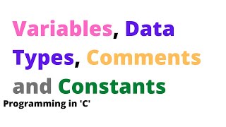Variables Data Types Comments and Constants