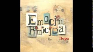 Video thumbnail of "Flopa - Emocion Homicida"