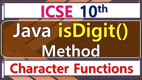 Java - isDigit() Method || ICSE 10th Computer Application