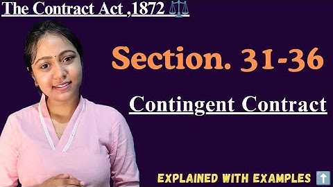 Section 31 - 36 | Contract Act, 1872 | Contingent Contracts | With Examples |