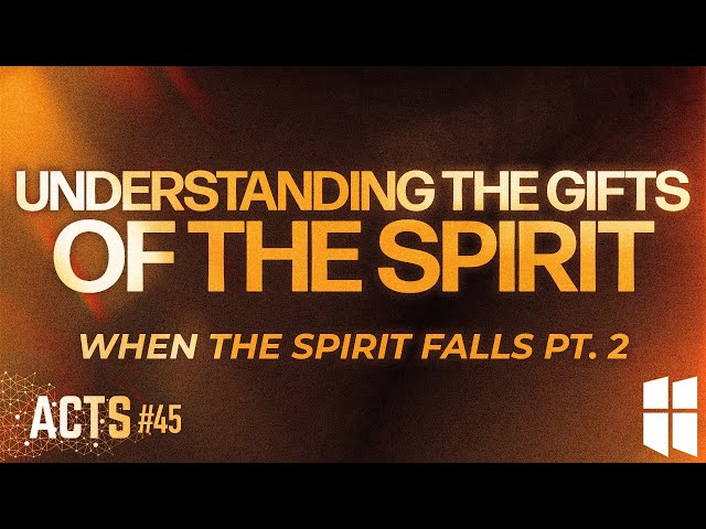 Understanding the Gifts of the Spirit (When the Spirit Falls Pt. 2) Acts #45 January 7, 2026