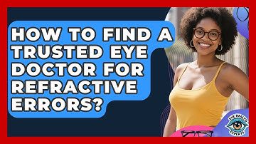 How To Find A Trusted Eye Doctor For Refractive Errors? - Eye Health Experts