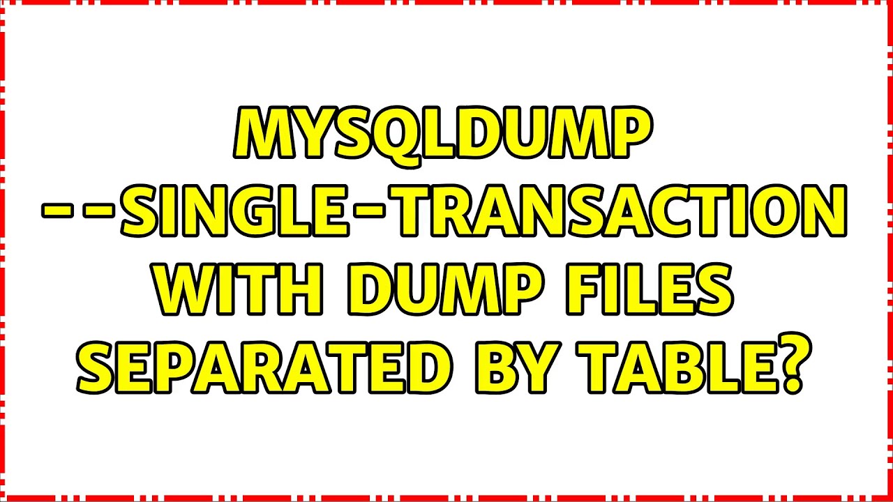 Mysqldump single transaction With Dump Files Separated By Table 2 mysqldump-single-transaction-with-dump-files-separated-by-table-2