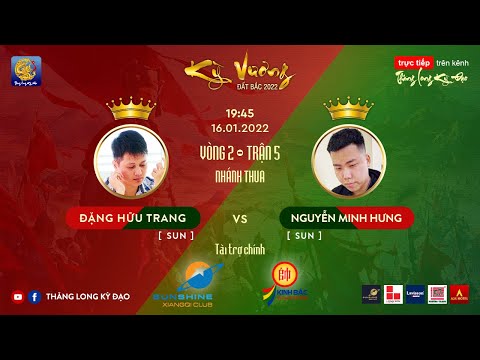 Kỳ vương đất Bắc 2022 | Đặng Hữu Trang vs Nguyễn Minh Hưng | Trận 4 nhánh thua