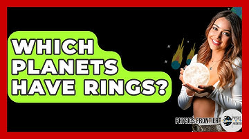 Which Planets Have Rings? - Physics Frontier