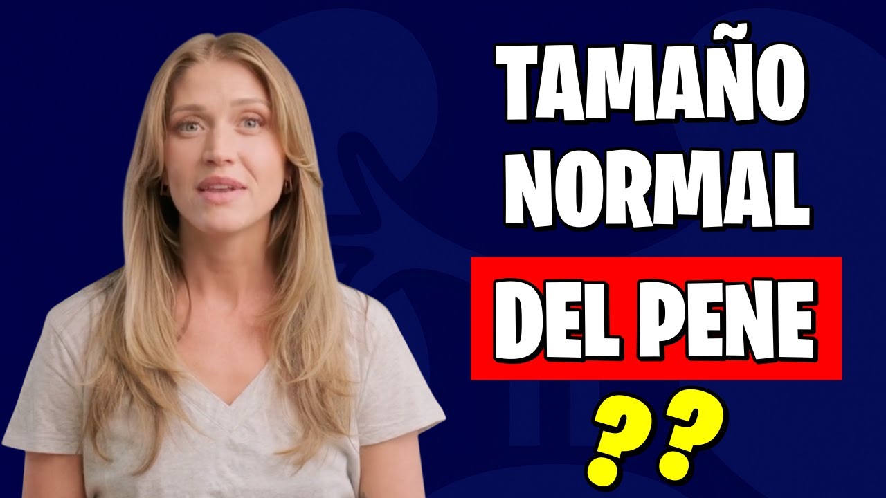 ¿Cuál es el tamaño normal del PEN3? ¿Cómo medir la longitud y la circunferencia? | URÓLOGA EXPLICA