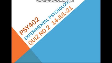 Psy402 Experimental Psychology Quiz No 2