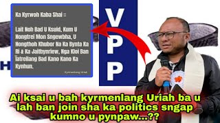 Ai ksai u bah kyrmenlang Uriah ba u lah ban rung noh sha ka politic sngap kumno u pynpaw..??