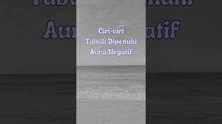 inilah ciri ciri tubuh yang di penuhi aura negatif #katamotivasidiri #katapenyemangat #videoshort