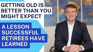 Retirement - Getting Old Is Better Than You Might Expect