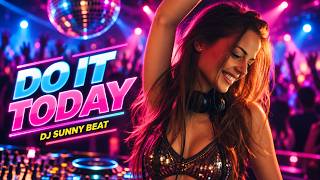 Do It Today - DJ Sunny Beat | Eurodance🔥