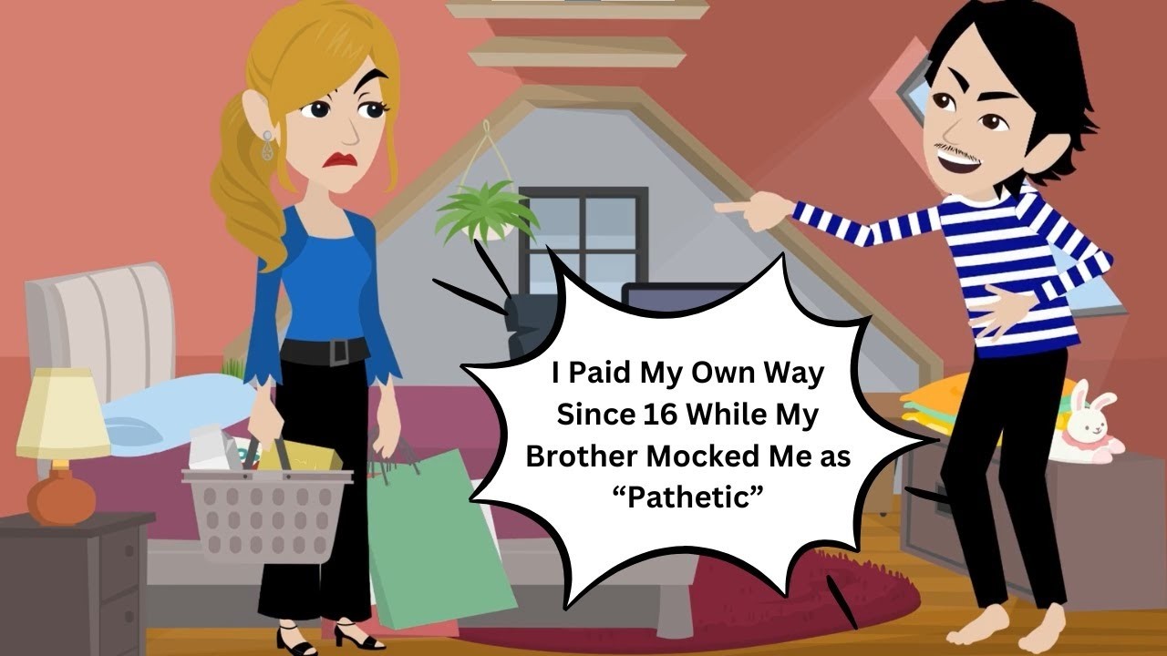 I Paid My Own Way Since 16 While My Brother Mocked Me as “Pathetic”