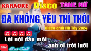 Đã Không Yêu Thì Thôi Disco Hà Tây Karaoke Tone Nữ Thảo Mi 2024