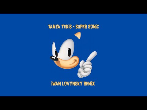 Tanya Tekis - SUPER SONIC (Iwan Lovynsky Remix)