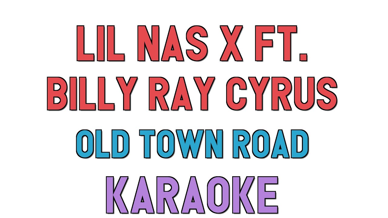Lil Nas X ft. Billy Ray Cyrus (KARAOKE) - Old Town Road Lil Nas X ft. Billy Ray Cyrus (KARAOKE) - Old Town Road