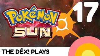 Pokemon Sun #17 - Gladion and the Mysterious Type: Null! | The Dex! Plays
