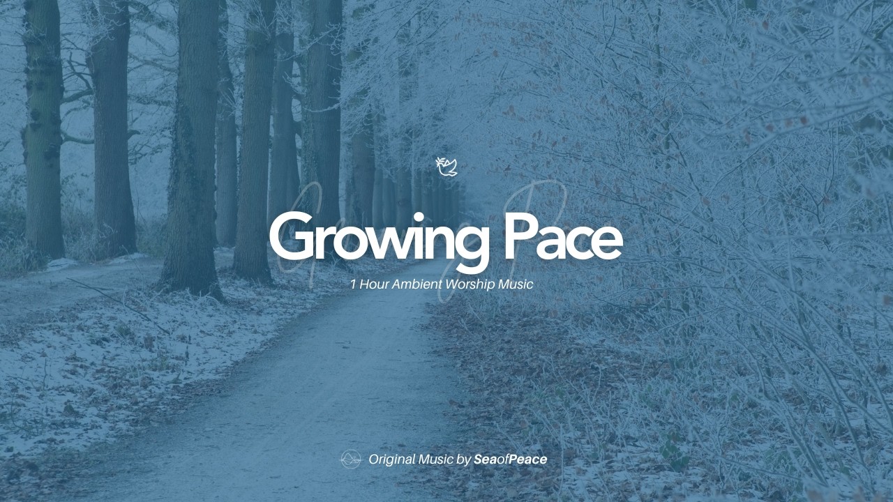 Growing Pace | 1-Hour of Ambient Worship Music with Verses and Prayers