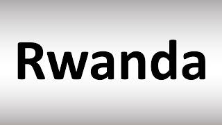 How to Pronounce Rwanda