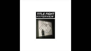 Video thumbnail of "Title Fight - Dizzy"