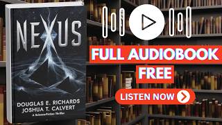 Nexus: A Science‑Fiction Thriller by Douglas E. Richards [ Full Audiobook Free ]
