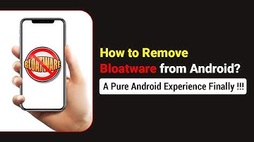 How to Remove Bloatware from Android | A Pure Android Experience Finally !!  Easy Step by Step Guide