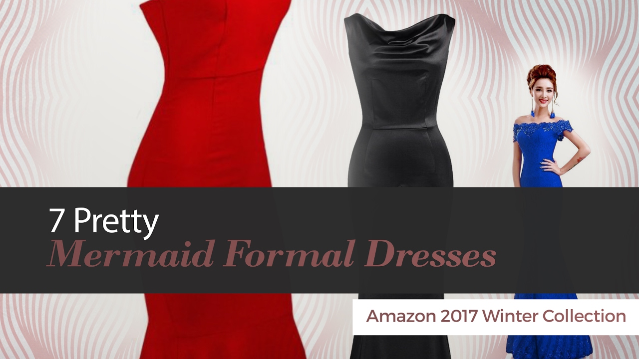 7 Pretty Mermaid Formal Dresses Amazon 2017 Winter Collection