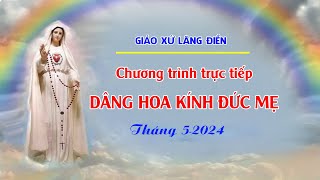 TRỰC TIẾP "Lễ Dâng Hoa Kính Mẹ Gx Lãng Điền" Năm 2024