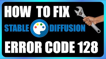How to Fix Stable Diffusion Error Code 128