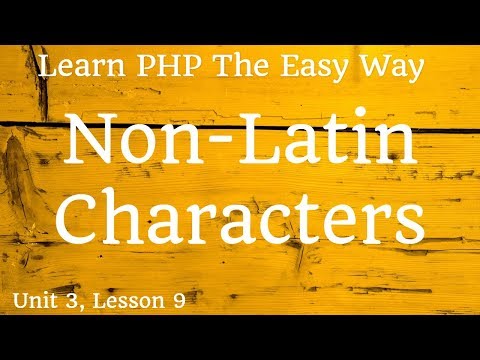 Learn PHP - Non Latin Characters (Optional) - Unit 3, Lesson 9