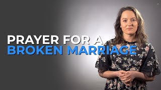 Prayer For A Broken Marriage