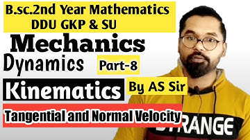Tangential and Normal Velocity | Kinematics | B.sc.2nd Year Math | ddu GKp SU | Part-8 @ASTEACH