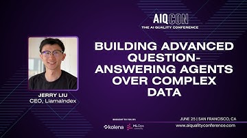 BUILDING ADVANCED QUESTION ANSWERING AGENTS OVER COMPLEX DATA | JERRY LIU