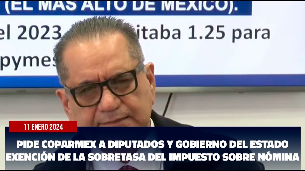 Pide Coparmex a Diputados y Gobierno del Estado exención de la ...