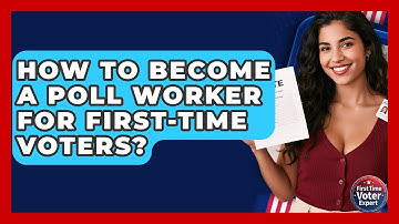 How To Become A Poll Worker For First-time Voters? - First Time Voter Expert