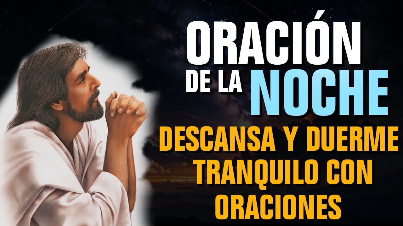 ORACIÓN DE LA NOCHE - DESCANSA Y DUERME TRANQUILO CON ORACIONES 😴 - YouTube