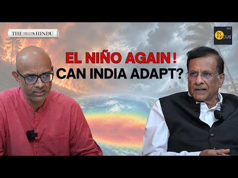 In Focus Podcast | El Nino again: How to climate-proof Indian agriculture?