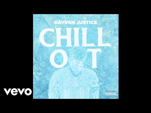 Rayven Justice - Chill Out
