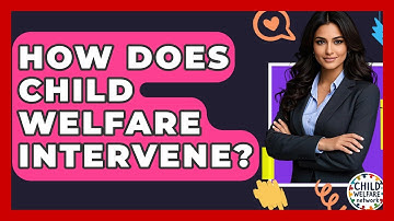How Does Child Welfare Intervene? - Child Welfare Network