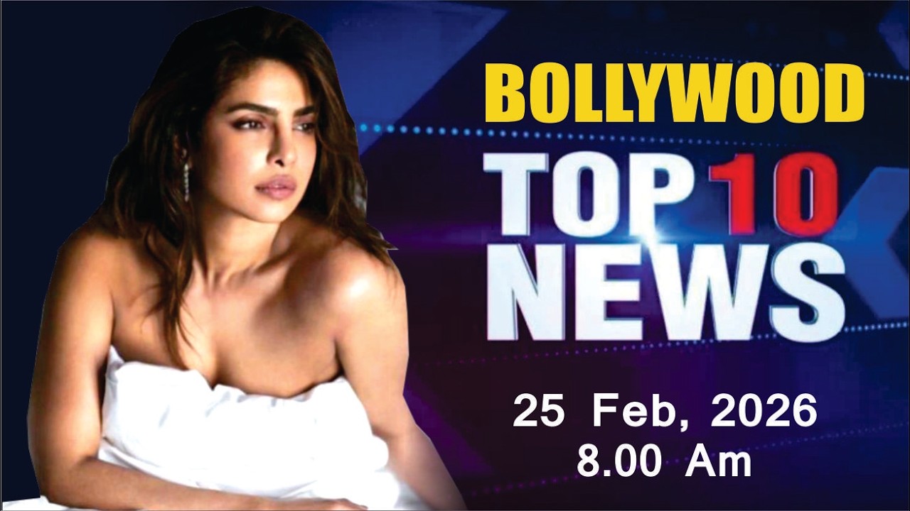 Bollywood News Today | Priyanka Chopra | Rashmika Mandanna | Akshay Kumar | 25 Feb 2026 | 8 Am