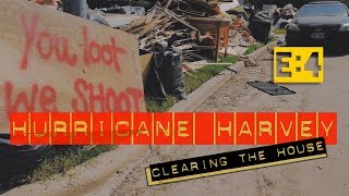 Aftermath: Hurricane Harvey _ Clearing The House, EP4