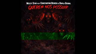 WEEZY STAR - QUEREM NOS POSSUIR FEAT CONSTANTINO BENZER x GILUCADAS Prod DEMY RECORDS