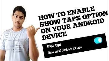 How to enable show taps options on your android device